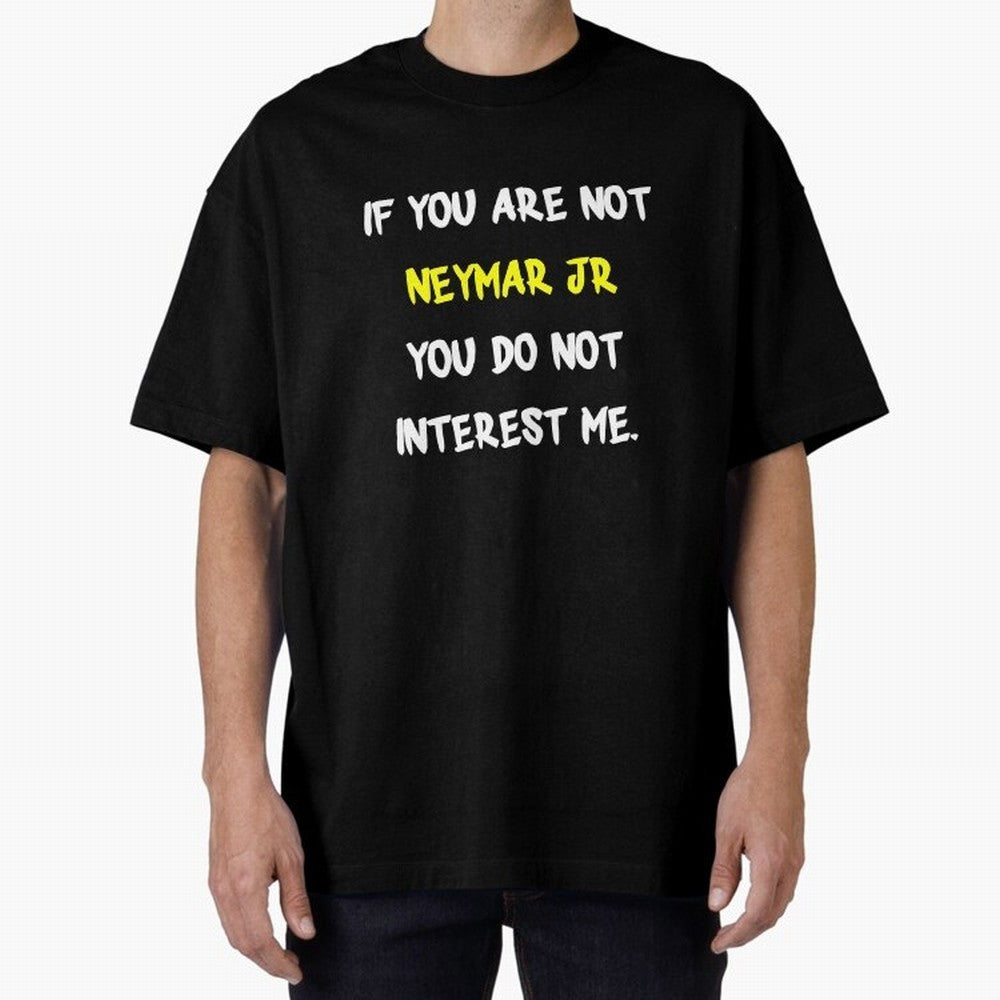 If you are not - Neymar Jr Classic T-Shirt Spotlight Global Football Passion for FIFA World Cup 2026 USA Canada Mexico, with Messi and Cristiano Ronaldo, England, France and Netherlands, Soccer Culture, Superstar Moments, National Team Dreams and