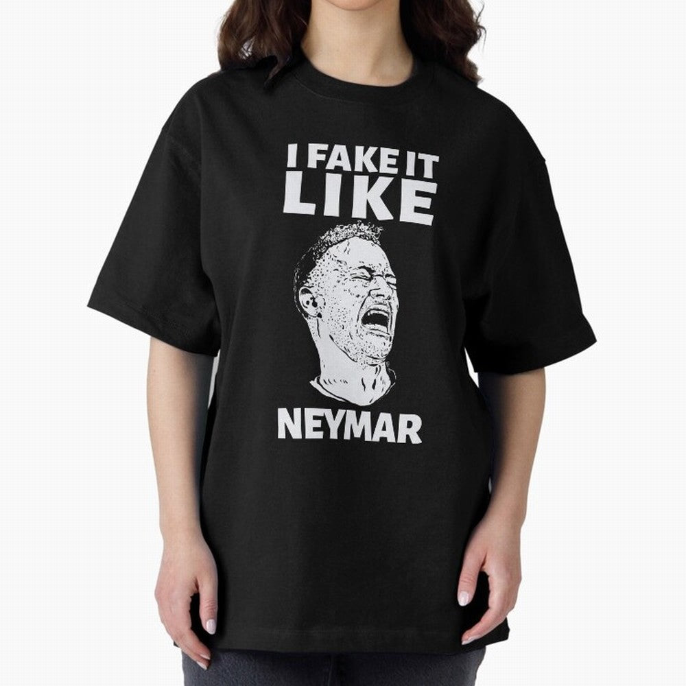 I FAKE IT LIKE NEYMAR Oversized T-Shirt Represent the Passion of Match Day Hype around FIFA World Cup 2026 USA Canada Mexico, Cristiano Ronaldo, Haaland and CR7, England, Global Supporter Spirit, Legendary Goals, National Colors and Tournament