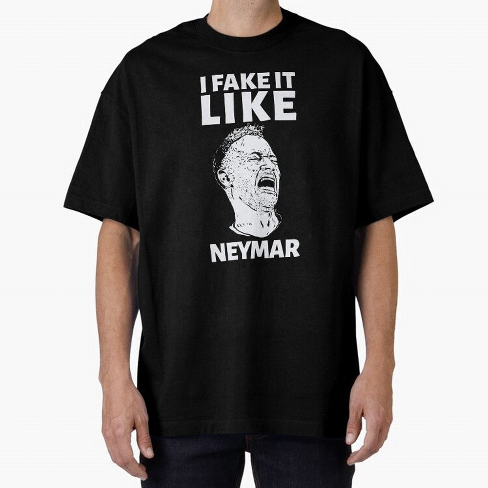 I FAKE IT LIKE NEYMAR Oversized T-Shirt Represent the Passion of Match Day Hype around FIFA World Cup 2026 USA Canada Mexico, Cristiano Ronaldo, Haaland and CR7, England, Global Supporter Spirit, Legendary Goals, National Colors and Tournament