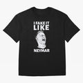 I FAKE IT LIKE NEYMAR Oversized T-Shirt Represent the Passion of Match Day Hype around FIFA World Cup 2026 USA Canada Mexico, Cristiano Ronaldo, Haaland and CR7, England, Global Supporter Spirit, Legendary Goals, National Colors and Tournament
