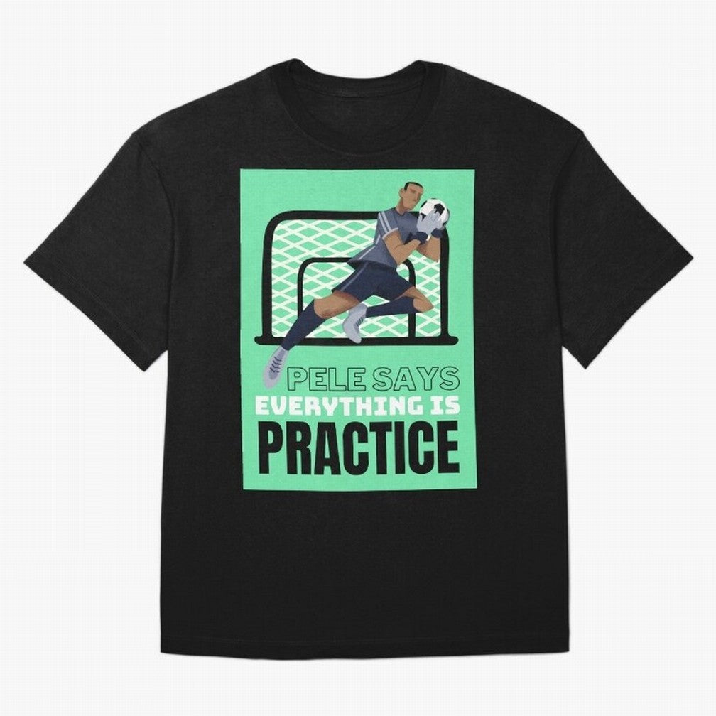 Pele Says Everything is Pratice Graphic Classic T-Shirt Experience the FIFA World Cup 2026 Group Stage Journey through Mbappe and Neymar Highlights, England Pride, Worldwide Fan Energy, Dramatic Goals, Stadium Lights and Championship Celebrations;