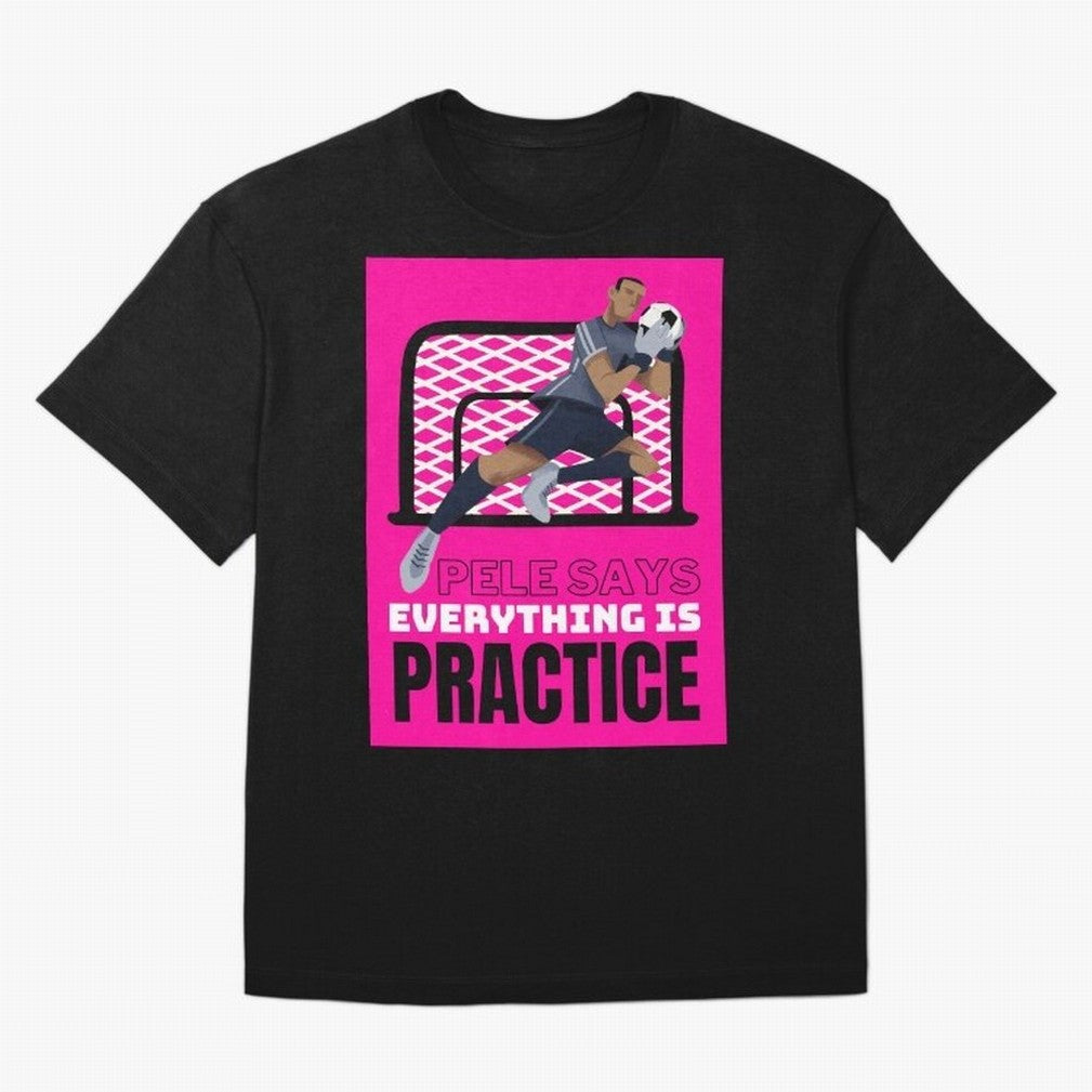 Pele Says Everything is Pratice Graphic Classic T-Shirt Follow the Final Road of the FIFA World Cup 2026 Journey through Mbappe Highlights, Portugal, Spain and Germany Pride, Championship Spirit, Famous Goals, Roaring Crowds and International