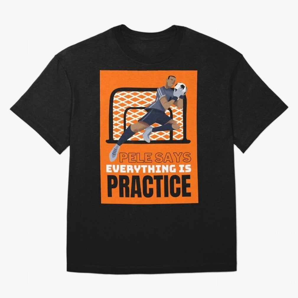 Copy of Pele Says Everything is Pratice Graphic Classic T-Shirt Follow Match Day Hype around FIFA World Cup 2026 Group Stage, Neymar, Haaland and Cristiano Ronaldo, Spain and Netherlands, Championship Spirit, Famous Goals, Roaring Crowds and