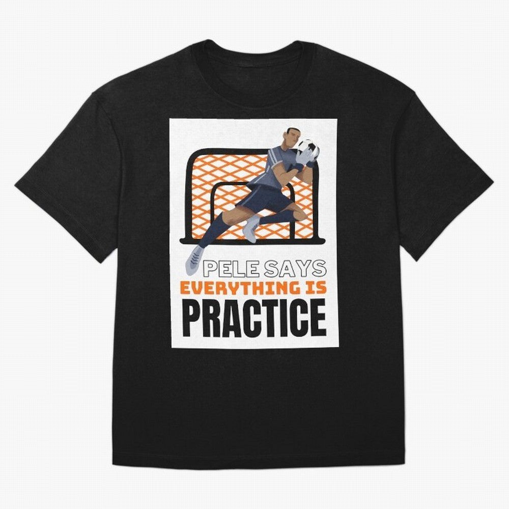 Pele Says Everything is Pratice Graphic Classic T-Shirt Feel the Trophy Chase of Global Football Passion for FIFA World Cup 2026 Group Stage, Inspired by CR7, England and Germany, Vintage Soccer Flavor, Modern Football Stars, National Flags and