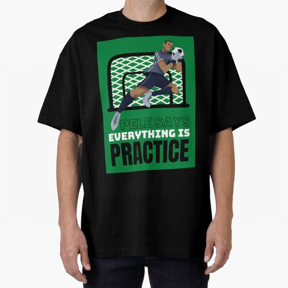 Pele Says Everything is Pratice Graphic Oversized T-Shirt Follow the Road to Global Football Passion for FIFA World Cup 2026 Group Stage, Centered on Cristiano Ronaldo, Haaland and CR7, Portugal, Game Day Rituals, Football Legends, Country Pride