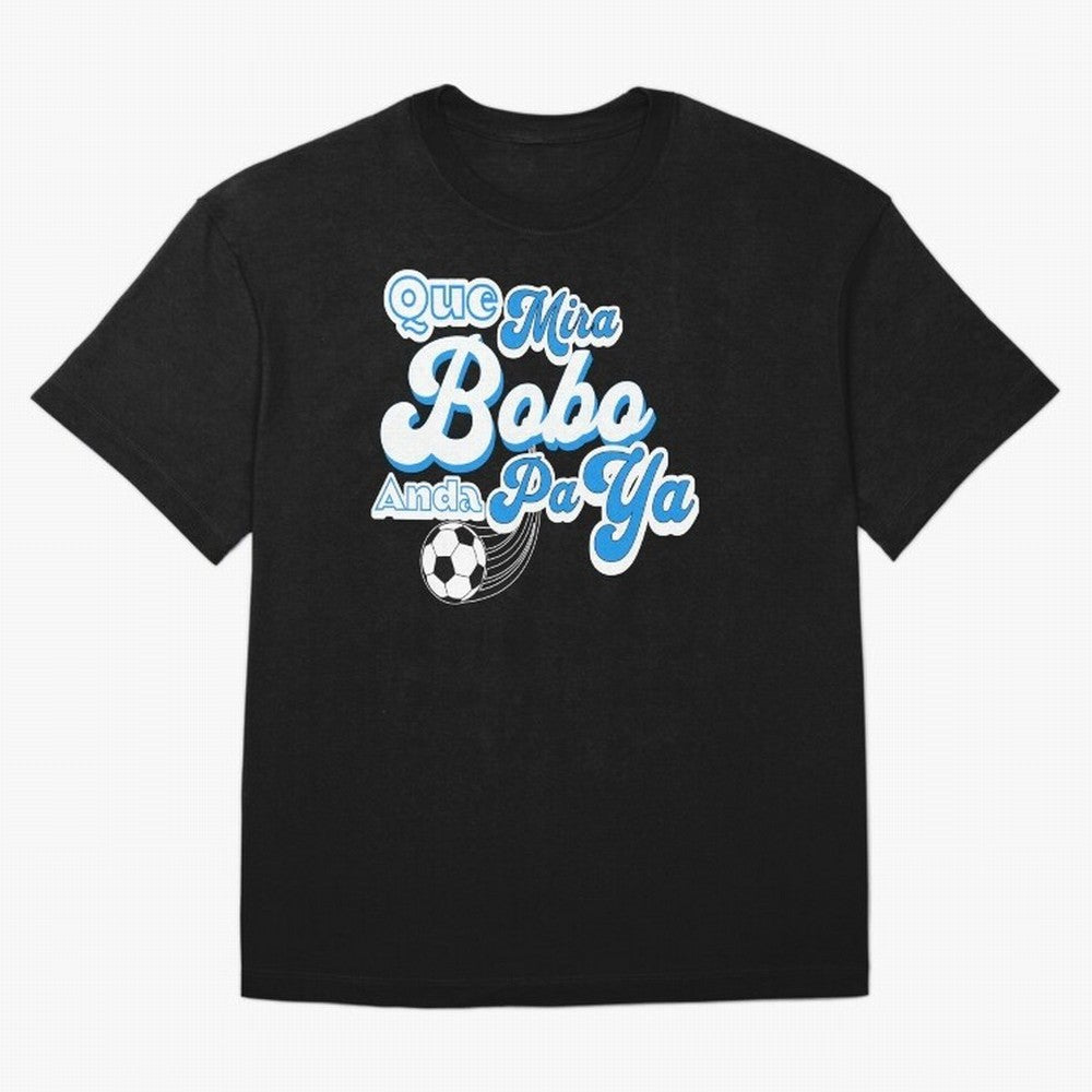 Que Mira Bobo Classic T-Shirt Live for the Drama of Global Football Passion for FIFA World Cup 2026, Driven by Mbappe and Neymar, Spain and Netherlands, Classic Soccer Heritage, Championship Pressure, Fan Loyalty and International Pride; Built for