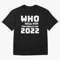 Who Will Win The World Cup 2022 Classic T-Shirt Show Championship Spirit for Global Football Passion for FIFA World Cup 2026 Group Stage, Inspired by CR7, Spain, Supporter Pride, Iconic Celebrations, Legendary Names and Global Match Day Energy;