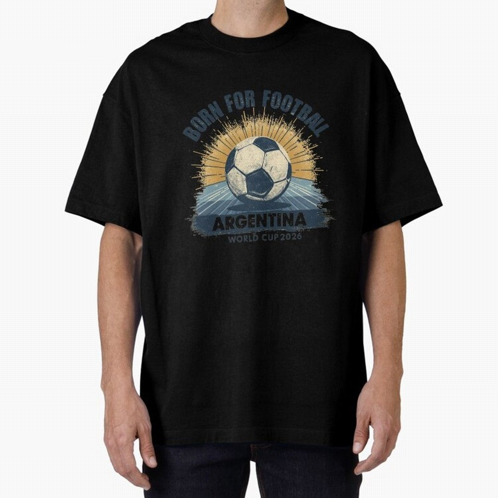 Born For Football Argentina World Cup 2026 Classic T-Shirt Showcase Global Football Passion for FIFA World Cup 2026 USA Canada Mexico, Capturing Messi, CR7 and Mbappe, France and Portugal, Global Supporter Spirit, Legendary Goals, National Colors