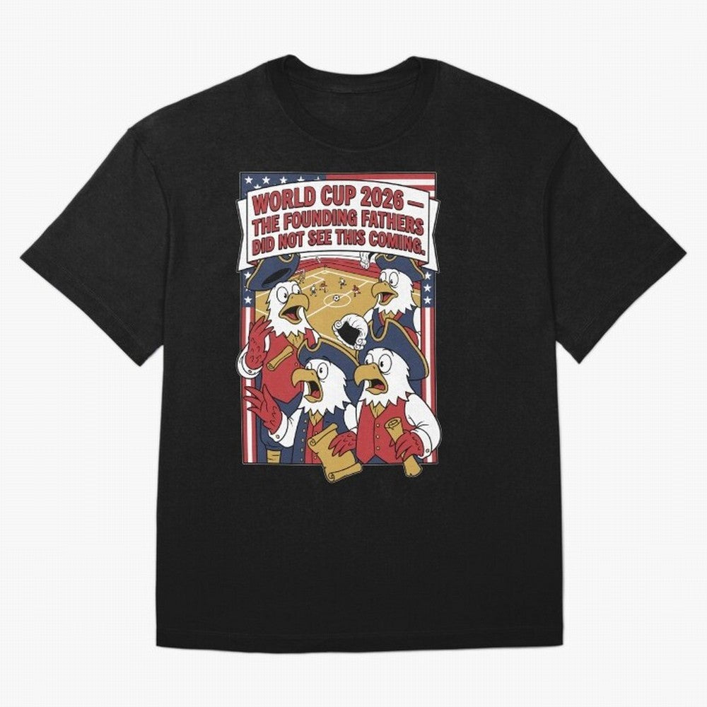 The Founding Fathers Did Not See This Coming V1 Classic T-Shirt Experience FIFA World Cup 2026 Group Stage for Fans of CR7 and Spain and Netherlands, Bringing Tournament Hype, Historic Matchups, Family Viewing Parties and Global Sports Pride;