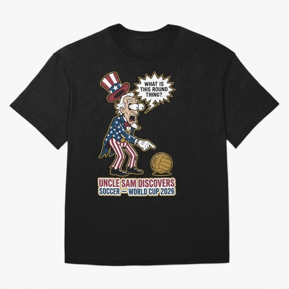 Uncle Sam Discovers Soccer ¡ª World Cup 2026 V1 Classic T-Shirt Carry the Dream of Global Football Passion for FIFA World Cup 2026 Group Stage, Filled with CR7, Spain, Global Supporter Spirit, Legendary Goals, National Colors and Tournament