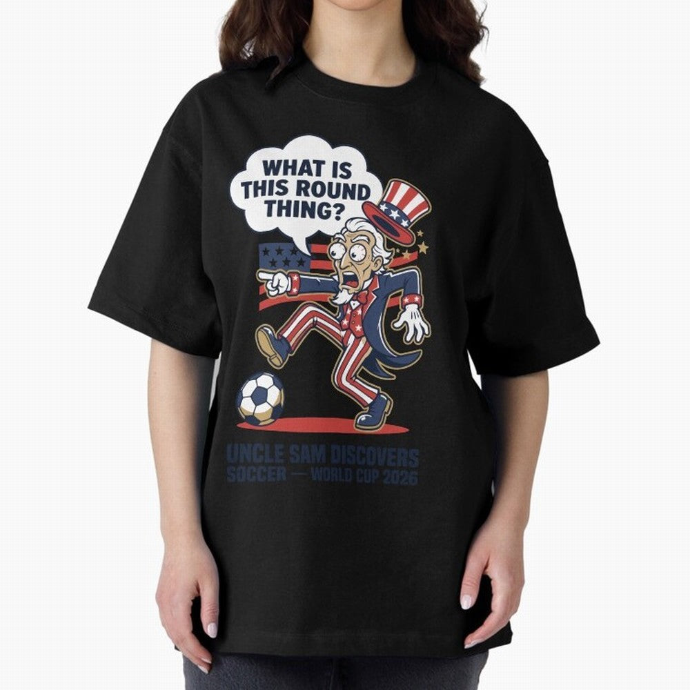 Uncle Sam Discovers Soccer ¡ª What Is This Round Thing V1 Classic T-Shirt Relive the Noise and Pride of FIFA World Cup 2026 Group Stage Spirit, Celebrating Netherlands, Neymar, Haaland and Cristiano Ronaldo, Match Day Excitement, Supporter Culture,