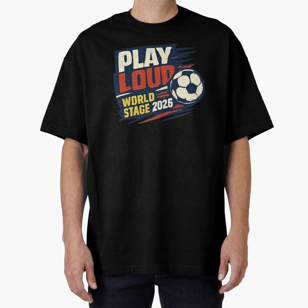 Play Loud Soccer Fan Vintage Sports Graphic 2026 Classic T-Shirt Carry Global Football Passion for FIFA World Cup 2026, Connected to Messi, Brazil, Football Festival Excitement, Trophy Ambitions, Country Rivalries and Star Player Buzz; Perfect for