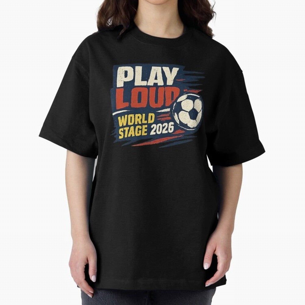 Play Loud Soccer Fan Vintage Sports Graphic 2026 Classic T-Shirt Carry Global Football Passion for FIFA World Cup 2026, Connected to Messi, Brazil, Football Festival Excitement, Trophy Ambitions, Country Rivalries and Star Player Buzz; Perfect for