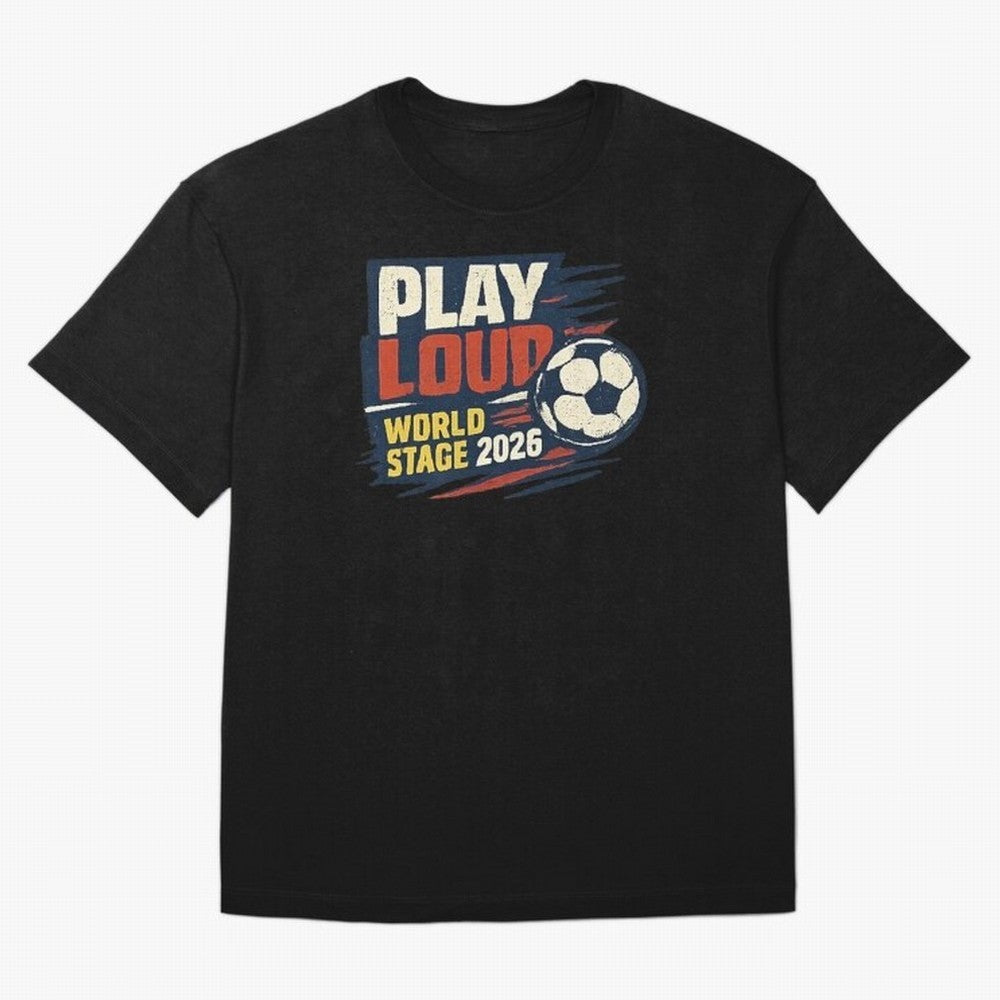 Play Loud Soccer Fan Vintage Sports Graphic 2026 Classic T-Shirt Carry Global Football Passion for FIFA World Cup 2026, Connected to Messi, Brazil, Football Festival Excitement, Trophy Ambitions, Country Rivalries and Star Player Buzz; Perfect for