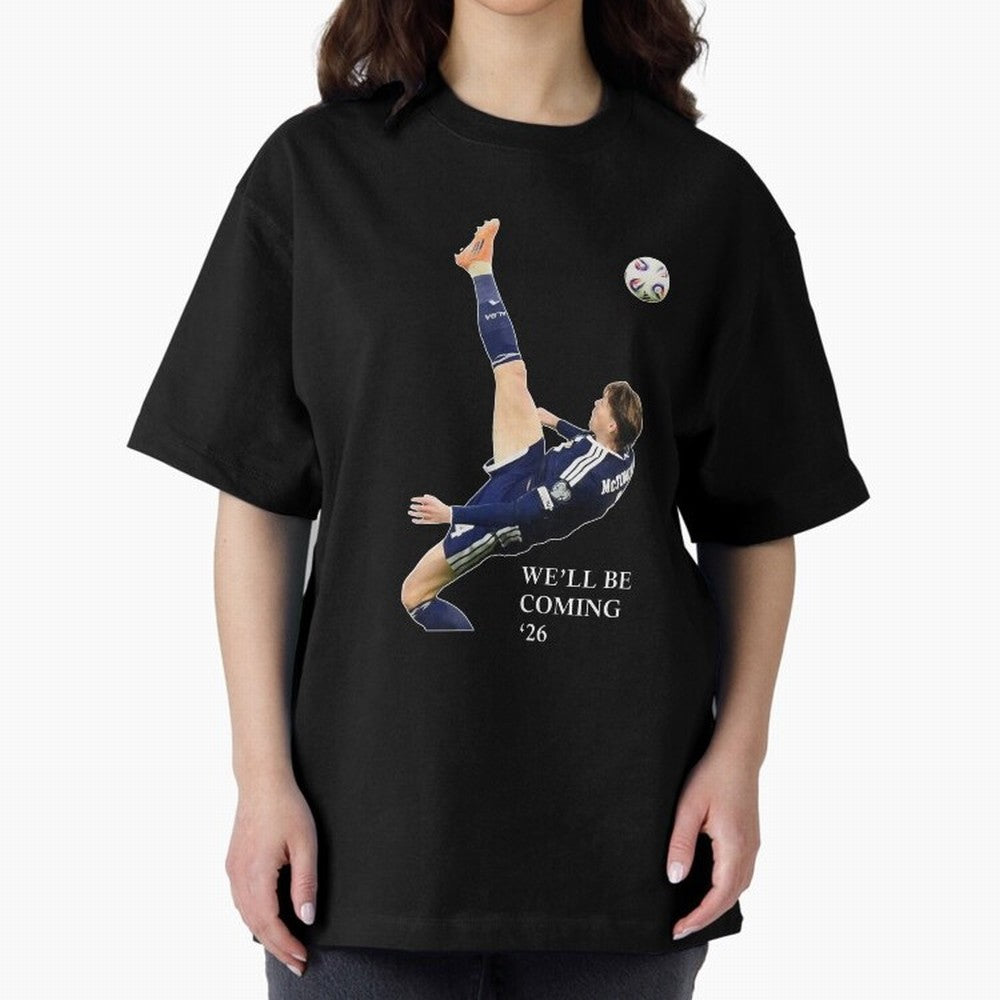 Scott McTominay We'll be coming 26 Gift For Football Lovers Classic T-Shirt Embrace FIFA World Cup 2026 Featuring Messi, CR7 and Mbappe, England and Germany Energy, Championship Spirit, Famous Goals, Roaring Crowds and International Football Unity;
