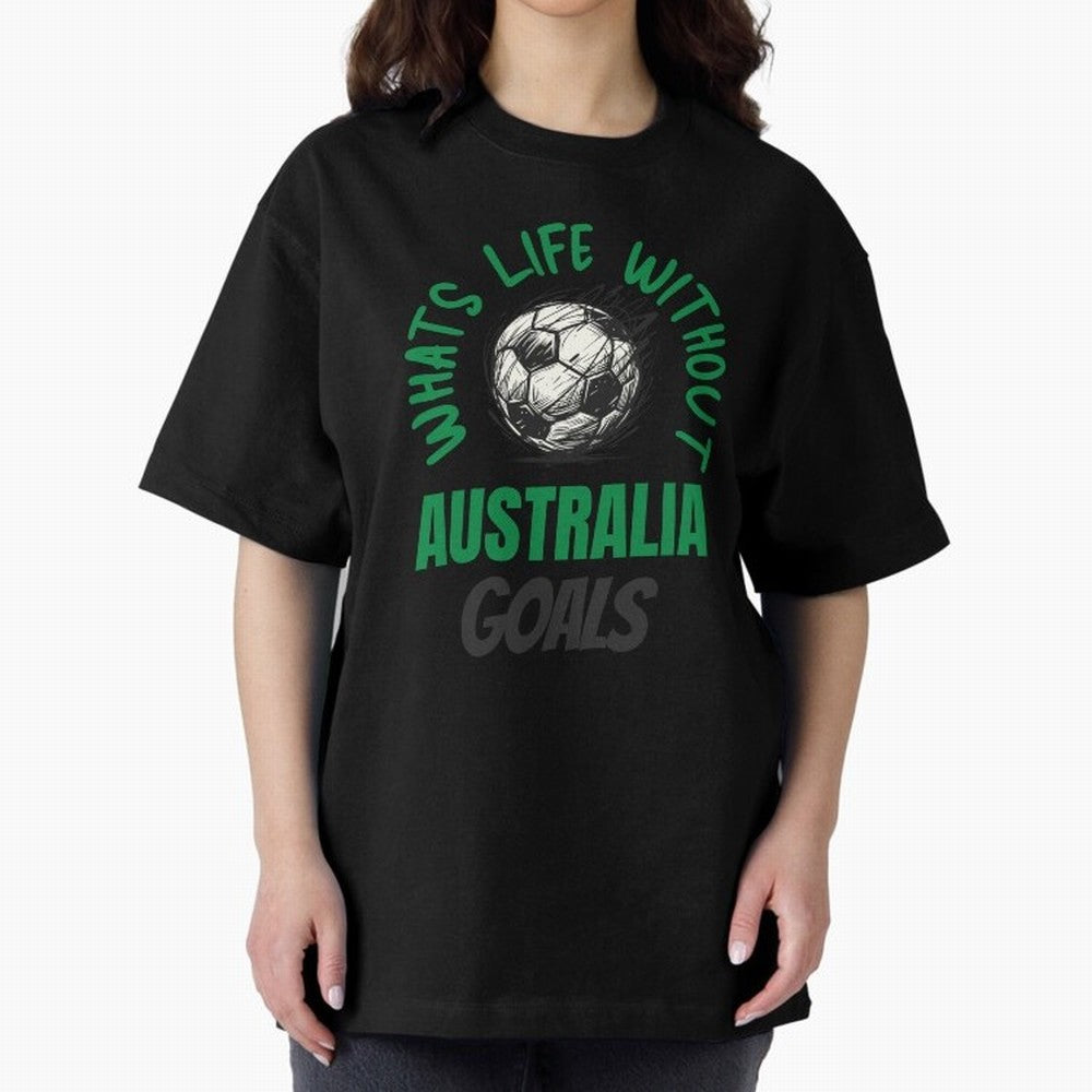 What's Life Without Australia Goals - Australian Football Fan Classic T-Shirt Honor Football Greatness during FIFA World Cup 2026 USA Canada Mexico Connected to Messi and Cristiano Ronaldo, Spain and Netherlands Energy, Football Festival