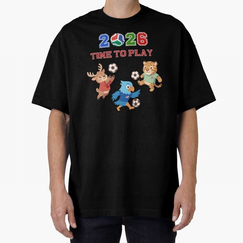 Soccer Mascots 2026 USA Mexico Canada Time To Play Oversized T-Shirt Turn Up for the FIFA World Cup 2026 Journey through Neymar Highlights, France Pride, Fan Favorite Moments, National Team Passion, Big Match Drama and Soccer History; Ideal for