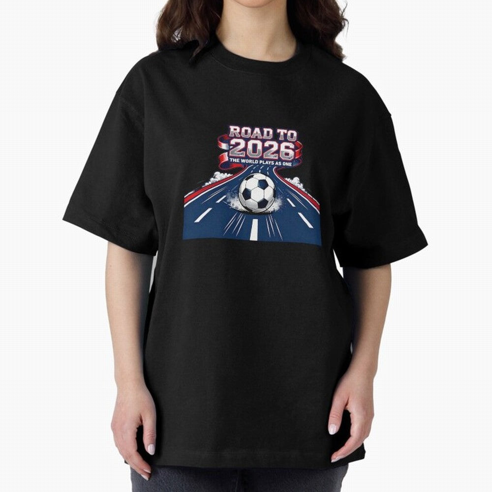 Road To 2026 The World Plays As One Oversized T-Shirt Stand Proud for FIFA World Cup 2026 Group Stage Highlighting Cristiano Ronaldo, Argentina, France and Brazil Energy, Soccer Culture, Superstar Moments, National Team Dreams and Competitive Fire;