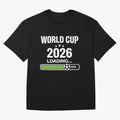 World Cup 2026 Loading Funny Football Shirt Soccer Fan Gift Oversized T-Shirt Bring Trophy Dreams to the FIFA World Cup 2026 Journey through Mbappe and Neymar Highlights, France and Portugal Pride, Stadium Memories, Football Loyalty, International