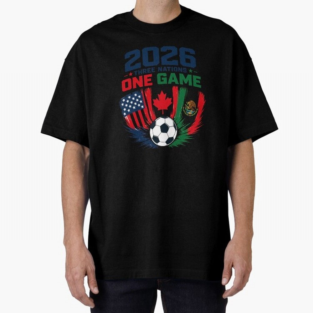 Three Nations One Game 2026 ¨C USA Canada Mexico Football Design ?????? Oversized T-Shirt Join Match Day Hype around FIFA World Cup 2026, Cristiano Ronaldo, Argentina, Football History, Final Match Energy, Crowd Noise and Once in a Lifetime