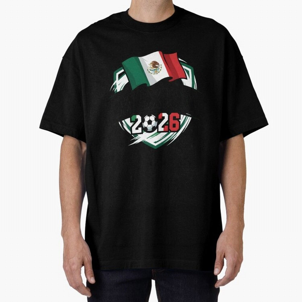 MEXICO World Cup 2026 Gift ¨C MEXICO Football Oversized T-Shirt Build Match Day Hype around FIFA World Cup 2026 USA Canada Mexico, Mbappe and Neymar, Brazil, Global Supporter Spirit, Legendary Goals, National Colors and Tournament Celebration;