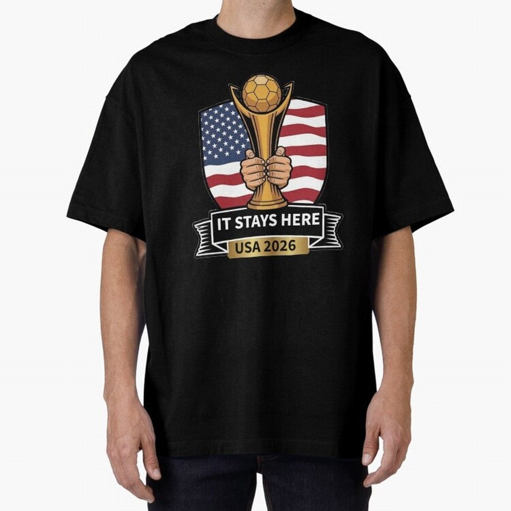 USA 2026 World Cup - It Stays Here Oversized T-Shirt Keep the Match Day Mood of FIFA World Cup 2026 USA Canada Mexico Spirit, Featuring Spain and Netherlands, Haaland, Game Day Rituals, Football Legends, Country Pride and the Road to the Final;
