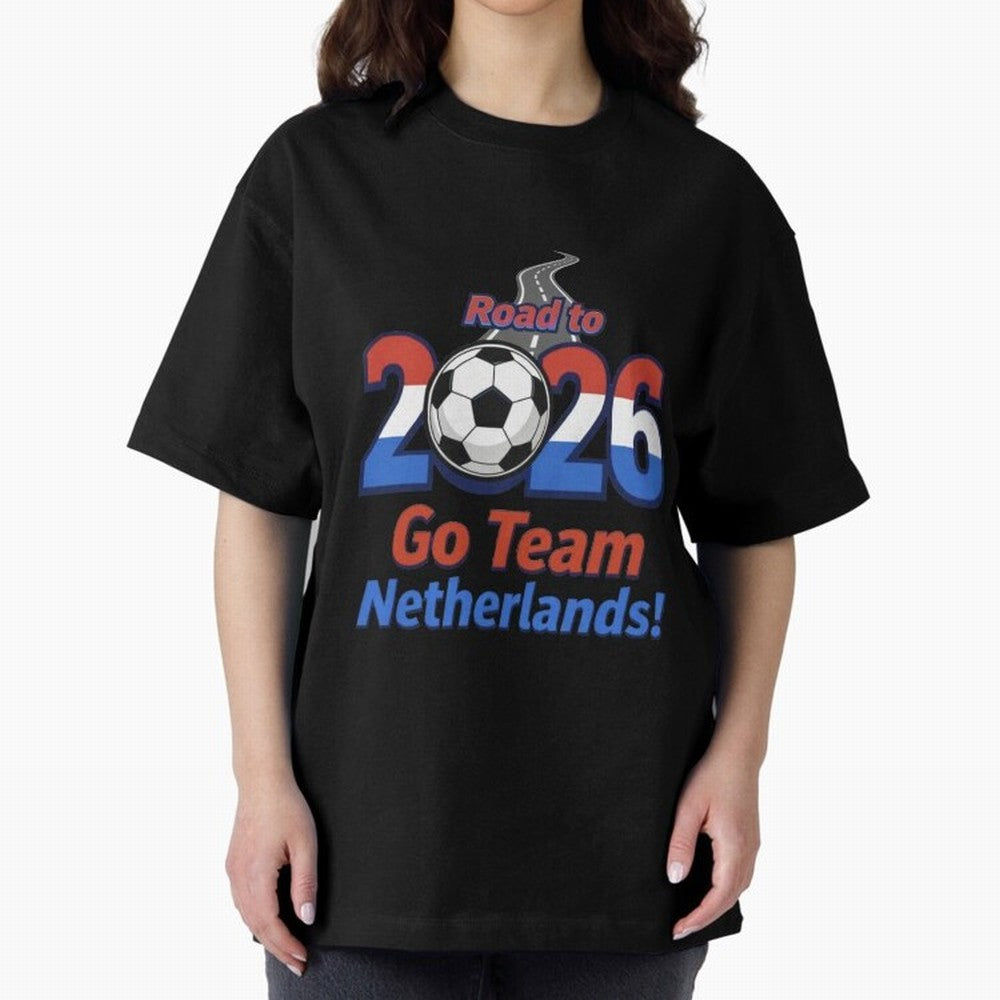 Road to 2026 Netherlands Football - Go Team Holland Soccer Oversized T-Shirt Enjoy the Biggest Football Party of FIFA World Cup 2026 for Fans of Messi and Cristiano Ronaldo and Germany, Bringing Sports Nostalgia, International Competition, Famous