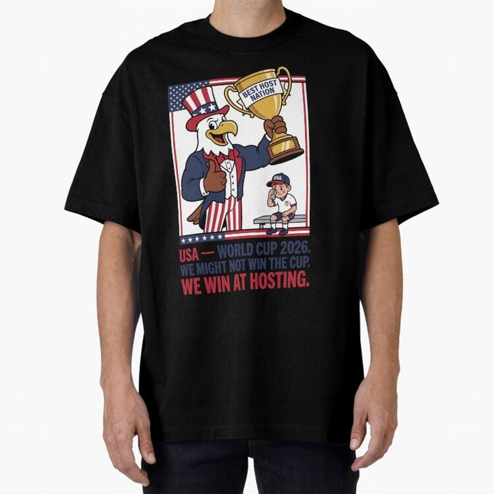 We Might Not Win the Cup We Win at Hosting V3 Oversized T-Shirt Carry National Pride through FIFA World Cup 2026 USA Canada Mexico Spirit, Highlighting Germany, Neymar, Game Day Rituals, Football Legends, Country Pride and the Road to the Final;