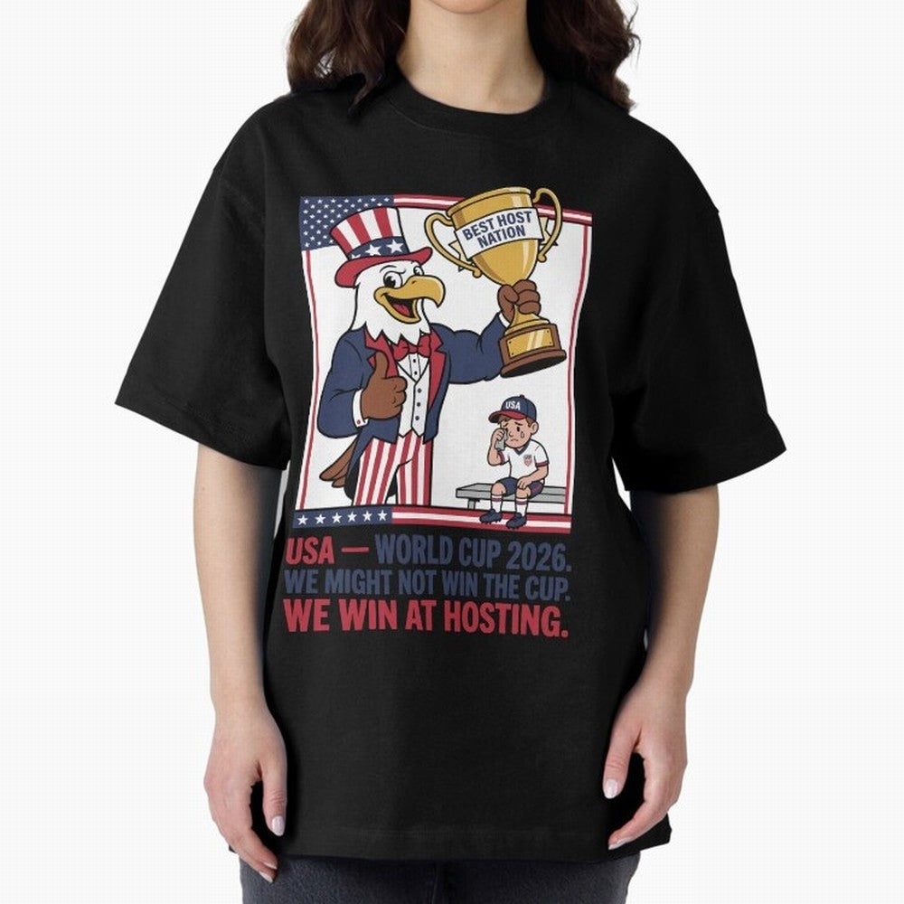 We Might Not Win the Cup We Win at Hosting V3 Oversized T-Shirt Carry National Pride through FIFA World Cup 2026 USA Canada Mexico Spirit, Highlighting Germany, Neymar, Game Day Rituals, Football Legends, Country Pride and the Road to the Final;