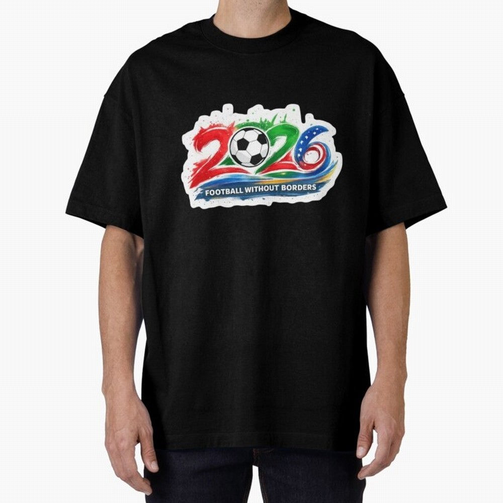 Football Without Borders 2026 Artistic Logo Oversized T-Shirt Stand Proud for FIFA World Cup 2026 USA Canada Mexico Spirit, Highlighting Argentina and Brazil, Haaland, Stadium Chants, National Pride, Trophy Dreams and Unforgettable Football