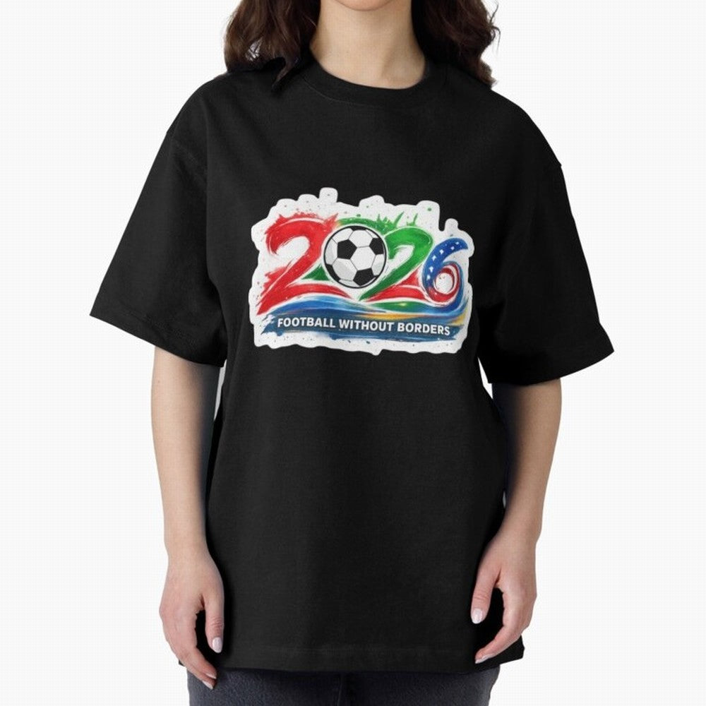 Football Without Borders 2026 Artistic Logo Oversized T-Shirt Stand Proud for FIFA World Cup 2026 USA Canada Mexico Spirit, Highlighting Argentina and Brazil, Haaland, Stadium Chants, National Pride, Trophy Dreams and Unforgettable Football