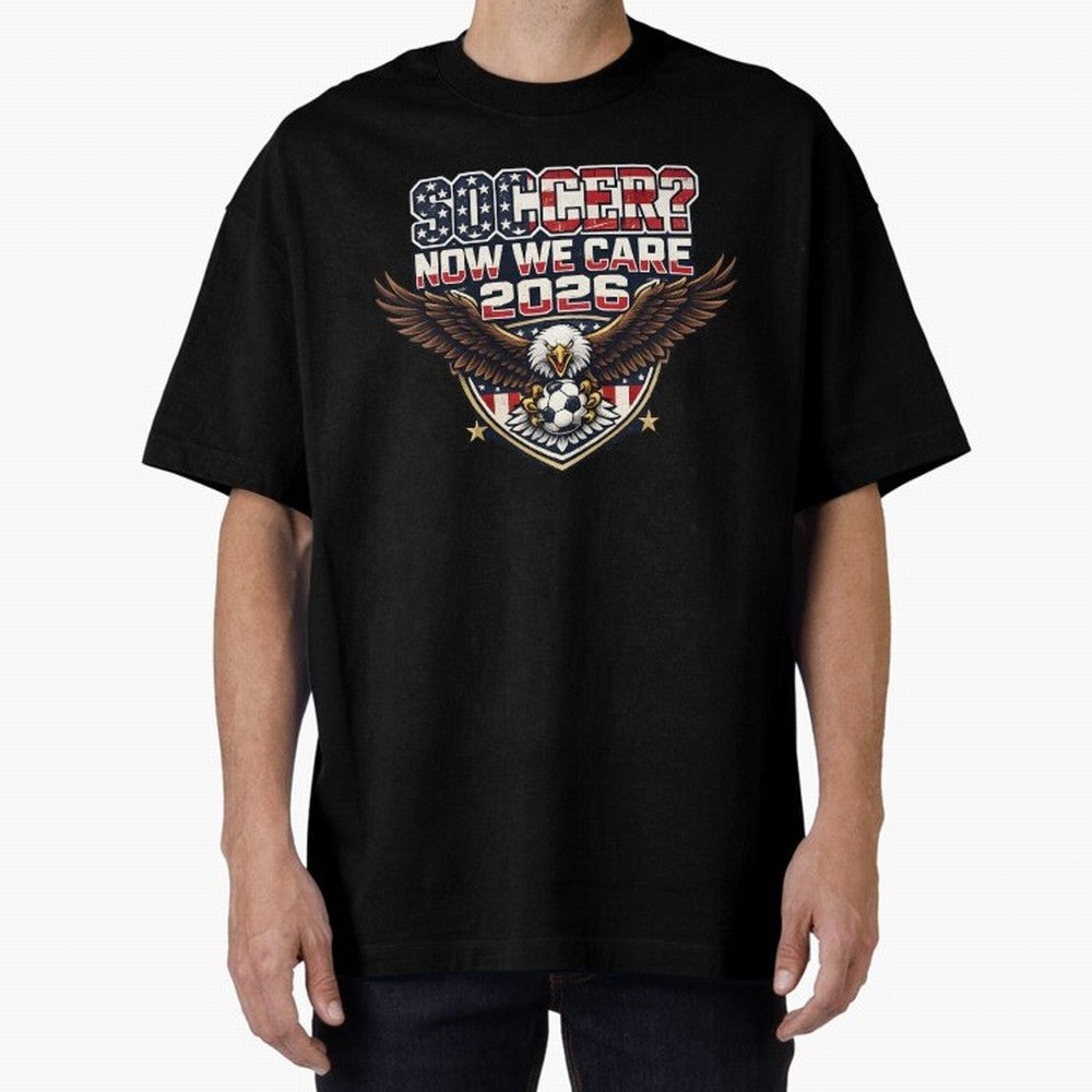 Soccer Now We Care 2026 USA Shirt Funny American Soccer Fan Patriotic World Football Design Oversized T-Shirt Treasure the FIFA World Cup 2026 Group Stage Journey through Neymar Highlights, Brazil Pride, Sports Nostalgia, International Competition,