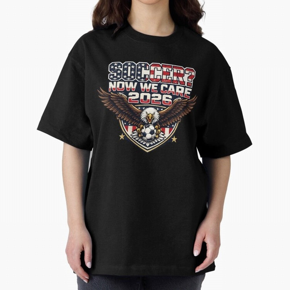 Soccer Now We Care 2026 USA Shirt Funny American Soccer Fan Patriotic World Football Design Oversized T-Shirt Treasure the FIFA World Cup 2026 Group Stage Journey through Neymar Highlights, Brazil Pride, Sports Nostalgia, International Competition,