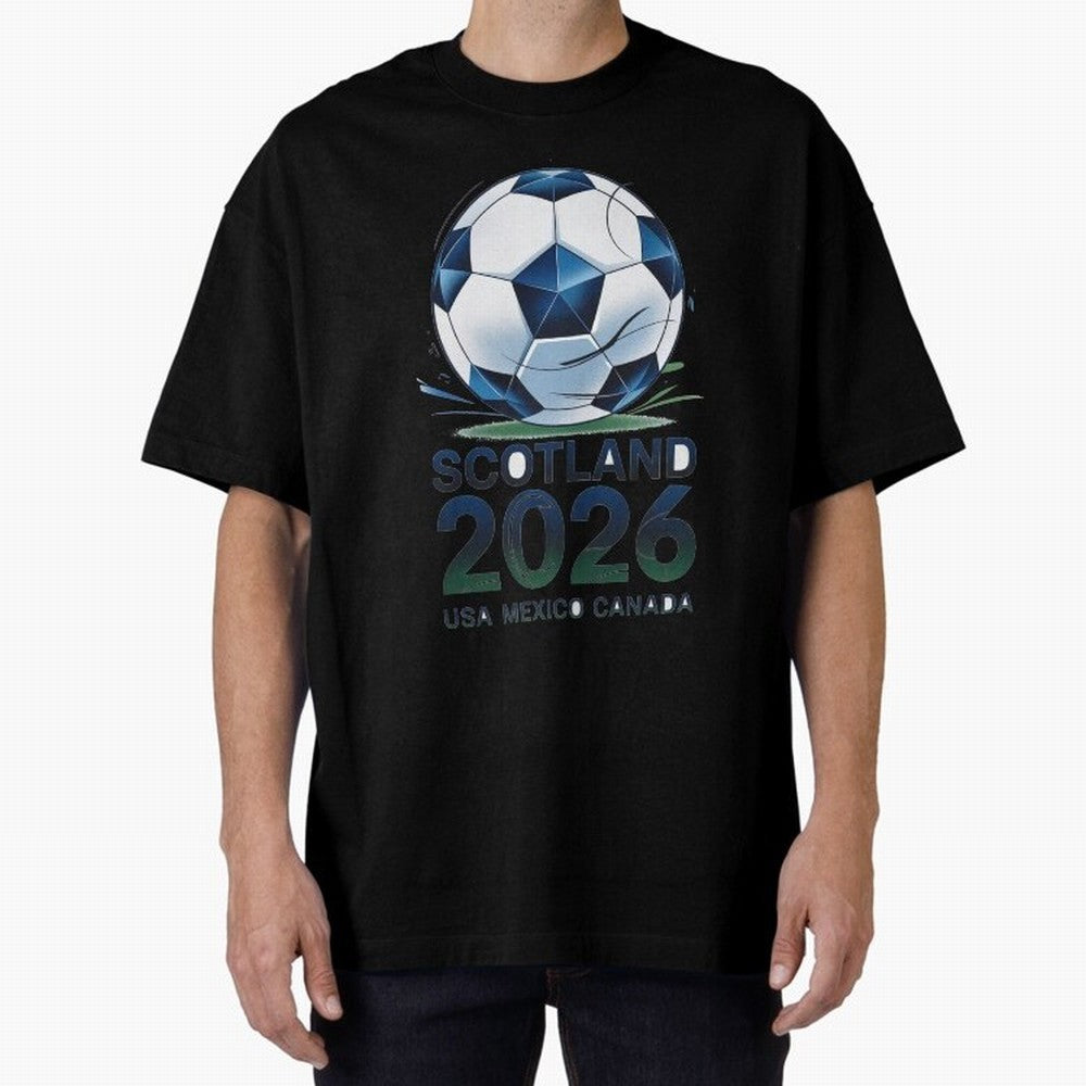 Scotland Soccer Football Design 2026 Oversized T-Shirt Show Your Love for FIFA World Cup 2026 Built around Mbappe and Neymar, France and Portugal Energy, Football History, Final Match Energy, Crowd Noise and Once in a Lifetime Moments; Perfect for