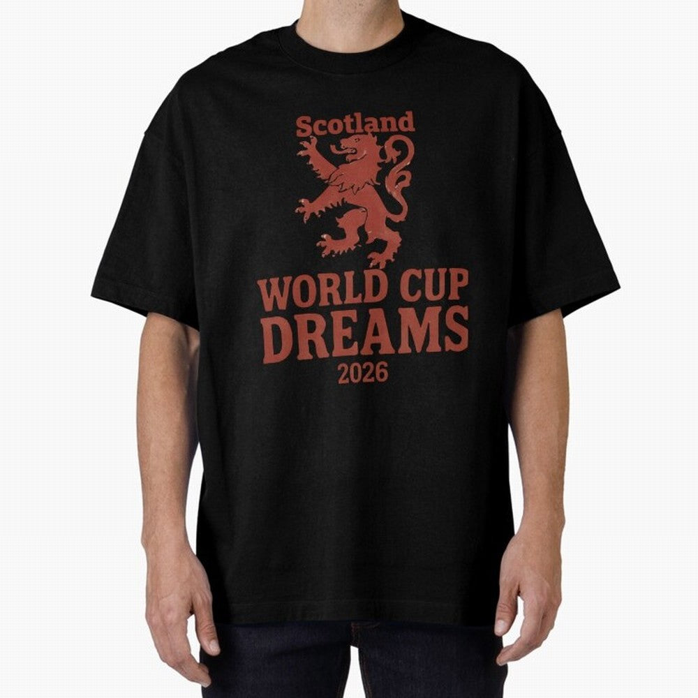 Scotland World Cup Dreams 2026 Oversized T-Shirt Share FIFA World Cup 2026 for Fans of Neymar and England, Bringing Global Supporter Spirit, Legendary Goals, National Colors and Tournament Celebration; Great for Supporters Who Love Legendary