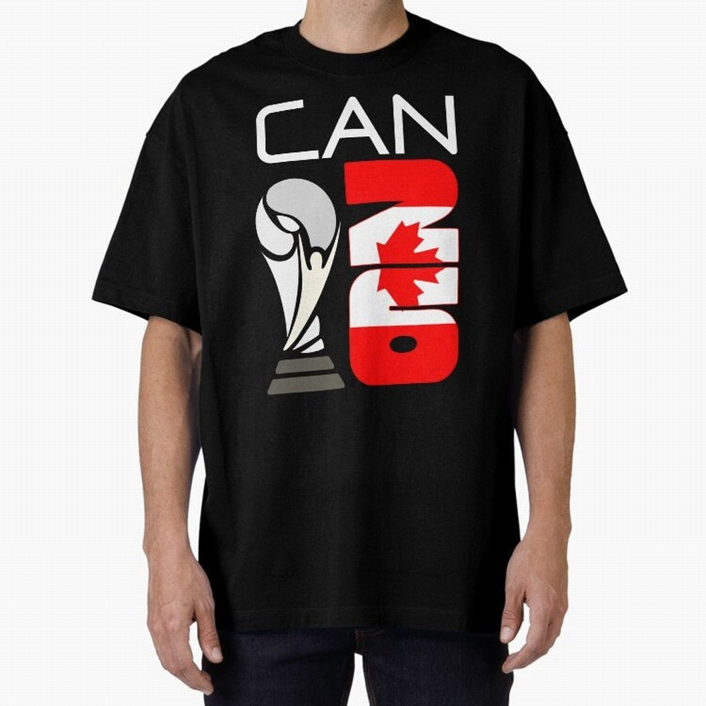 Canada 2026 Soccer World Cup Trophy Canadian Flag Design Oversized T-Shirt Fuel FIFA World Cup 2026 USA Canada Mexico Centered on CR7, France Energy, Football Passion, Legendary Performances, Festival Vibes and Supporter Community; Ideal for