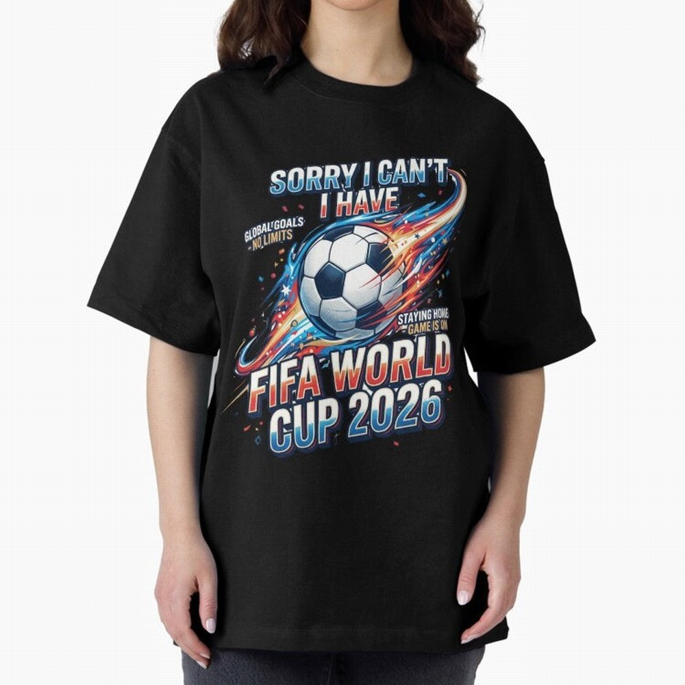 Sorry I Cant I Have FIFA World Cup 2026 USA Soccer Fan Funny Football Quote Oversized T-Shirt Remember the FIFA World Cup 2026 USA Canada Mexico Journey through Haaland Highlights, Argentina Pride, Goal Celebration Energy, Supporter Heritage,