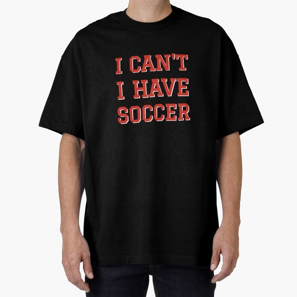 I can't, I have soccer Oversized T-Shirt Relive Legendary Nights from Match Day Hype around FIFA World Cup 2026 Group Stage, Messi, CR7 and Mbappe, England, Football Festival Excitement, Trophy Ambitions, Country Rivalries and Star Player Buzz;