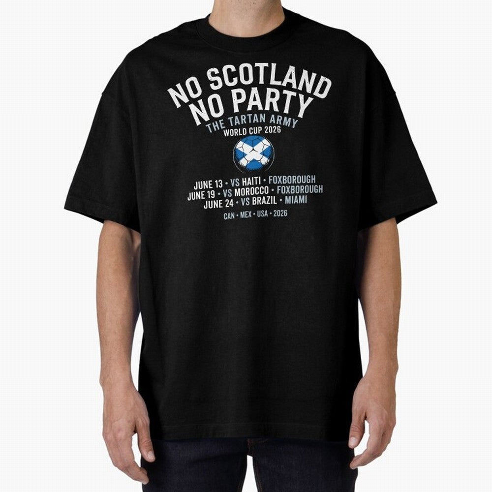 No Scotland No Party 2026 Oversized T-Shirt Show Up for the Glory of FIFA World Cup 2026 Spirit, Centered on Brazil, Portugal and Argentina, Messi, CR7 and Mbappe, Football Festival Excitement, Trophy Ambitions, Country Rivalries and Star Player