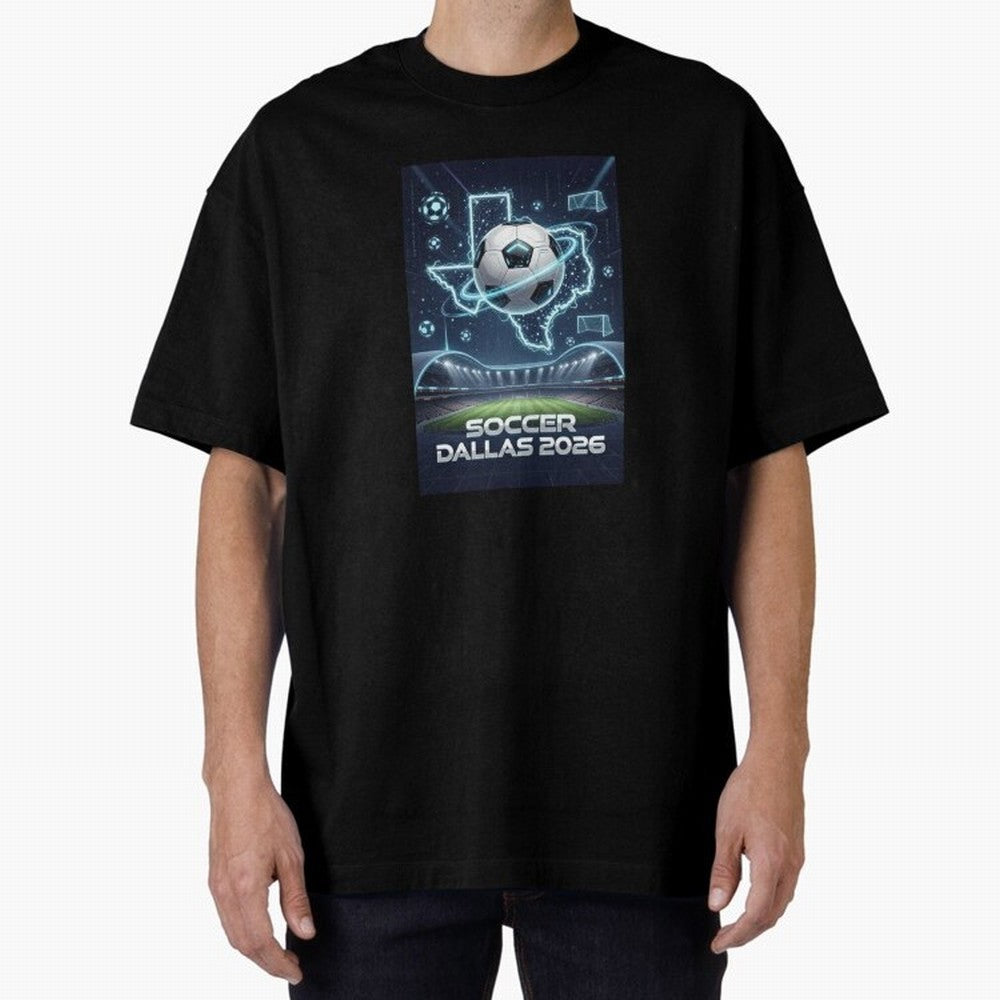 Dallas World Cup 2026 Oversized T-Shirt Celebrate the Next Chapter of Match Day Hype around FIFA World Cup 2026, Messi and Cristiano Ronaldo, France, Football History, Final Match Energy, Crowd Noise and Once in a Lifetime Moments; Perfect for